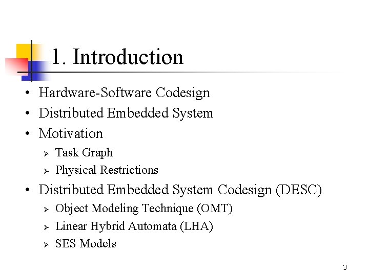 1. Introduction • Hardware-Software Codesign • Distributed Embedded System • Motivation Ø Ø Task