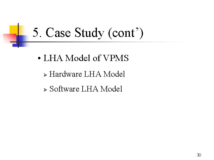 5. Case Study (cont’) • LHA Model of VPMS Ø Hardware LHA Model Ø