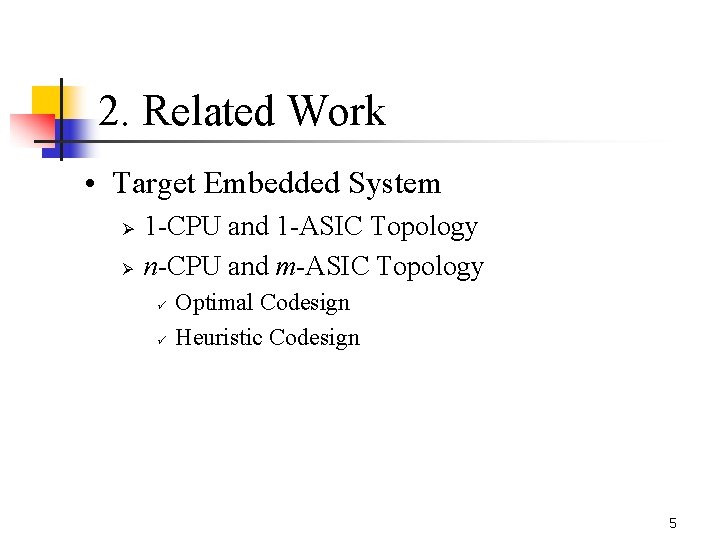 2. Related Work • Target Embedded System Ø Ø 1 -CPU and 1 -ASIC
