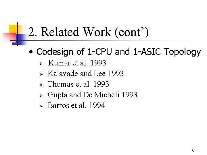 2. Related Work (cont’) • Codesign of 1 -CPU and 1 -ASIC Topology Ø