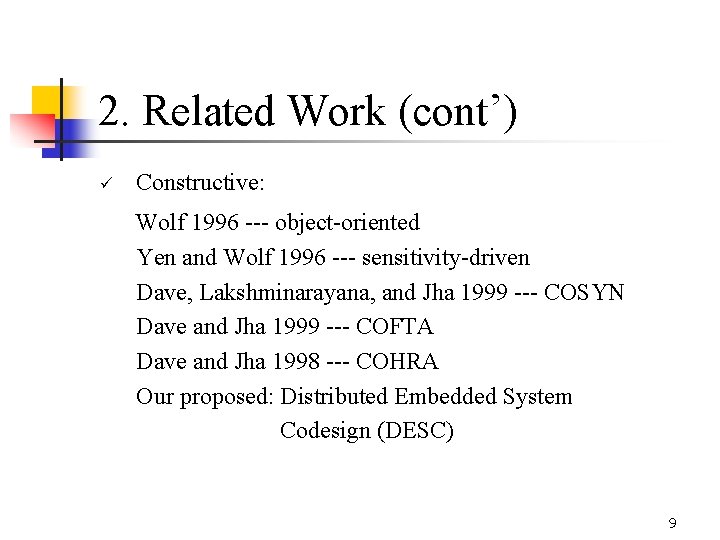 2. Related Work (cont’) ü Constructive: Wolf 1996 --- object-oriented Yen and Wolf 1996