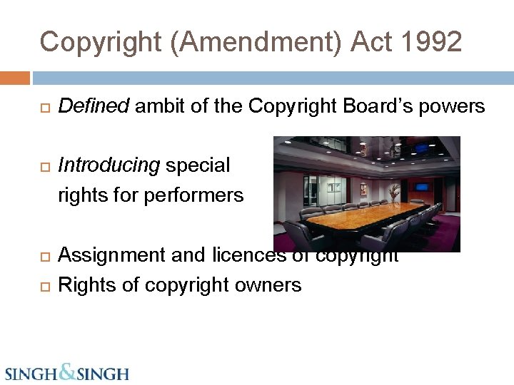 Copyright (Amendment) Act 1992 Defined ambit of the Copyright Board’s powers Introducing special rights