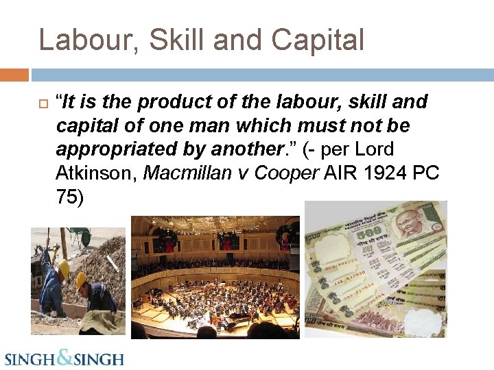 Labour, Skill and Capital “It is the product of the labour, skill and capital