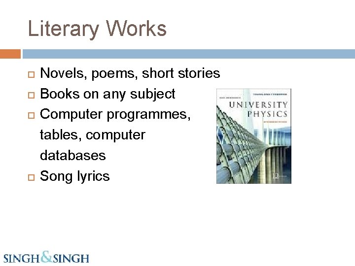 Literary Works Novels, poems, short stories Books on any subject Computer programmes, tables, computer