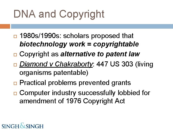 DNA and Copyright 1980 s/1990 s: scholars proposed that biotechnology work = copyrightable Copyright