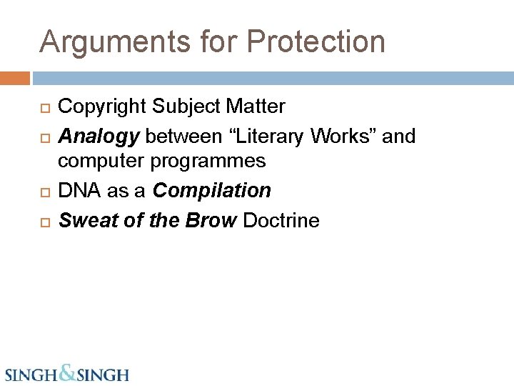 Arguments for Protection Copyright Subject Matter Analogy between “Literary Works” and computer programmes DNA