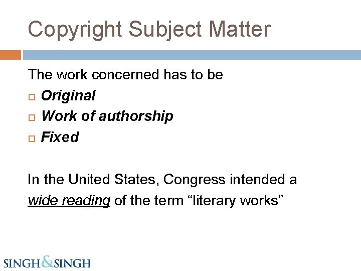 Copyright Subject Matter The work concerned has to be Original Work of authorship Fixed