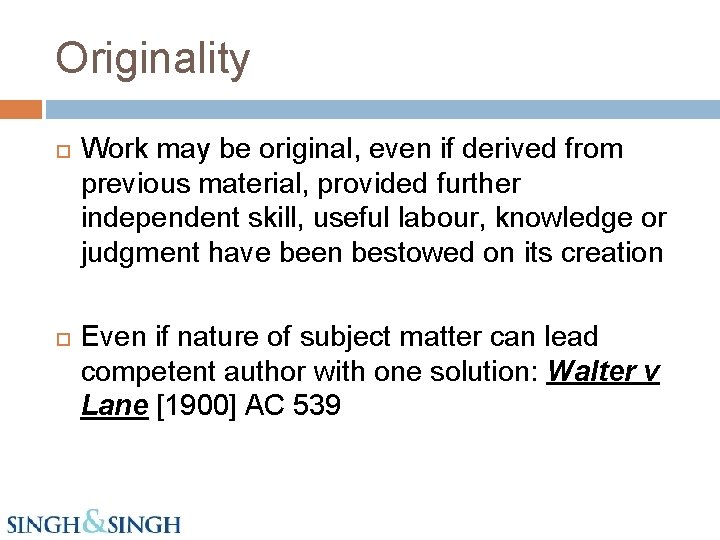 Originality Work may be original, even if derived from previous material, provided further independent