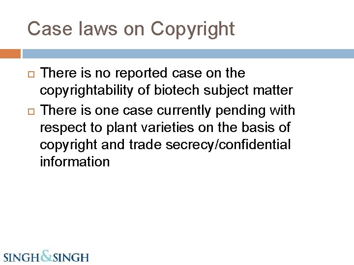 Case laws on Copyright There is no reported case on the copyrightability of biotech