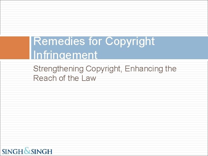 Remedies for Copyright Infringement Strengthening Copyright, Enhancing the Reach of the Law 