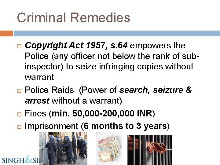 Criminal Remedies Copyright Act 1957, s. 64 empowers the Police (any officer not below