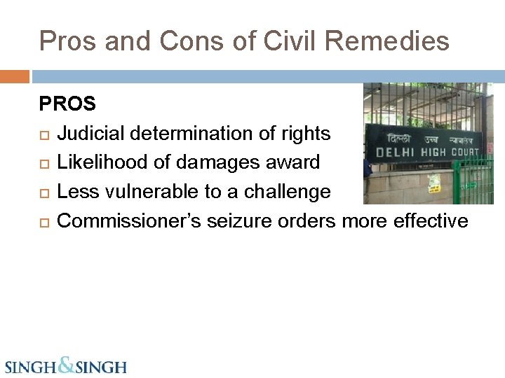 Pros and Cons of Civil Remedies PROS Judicial determination of rights Likelihood of damages