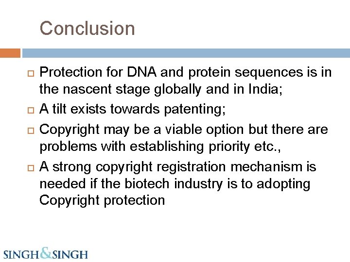 Conclusion Protection for DNA and protein sequences is in the nascent stage globally and