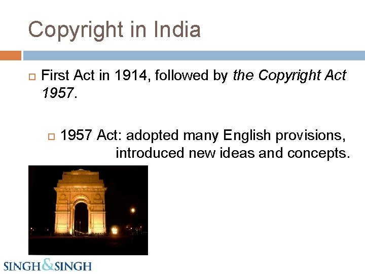 Copyright in India First Act in 1914, followed by the Copyright Act 1957 Act: