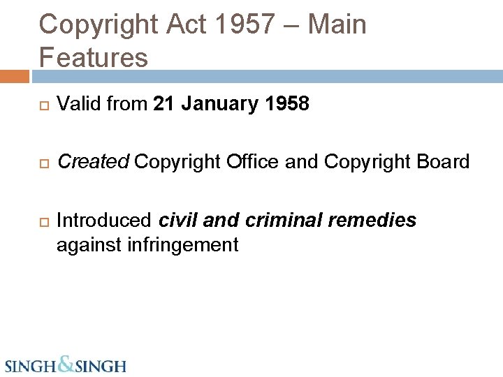 Copyright Act 1957 – Main Features Valid from 21 January 1958 Created Copyright Office