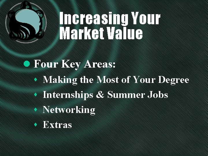 Increasing Your Market Value l Four Key Areas: s Making the Most of Your