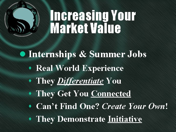 Increasing Your Market Value l Internships & Summer Jobs s Real World Experience s