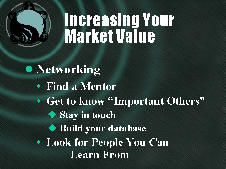 Increasing Your Market Value l Networking s Find a Mentor s Get to know