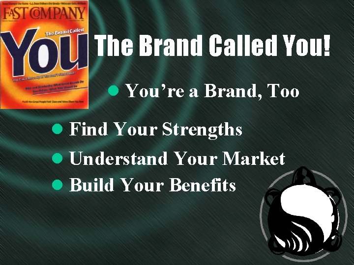 The Brand Called You! l You’re a Brand, Too l Find Your Strengths l
