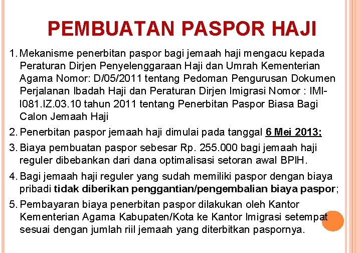 PEMBUATAN PASPOR HAJI 1. Mekanisme penerbitan paspor bagi jemaah haji mengacu kepada Peraturan Dirjen