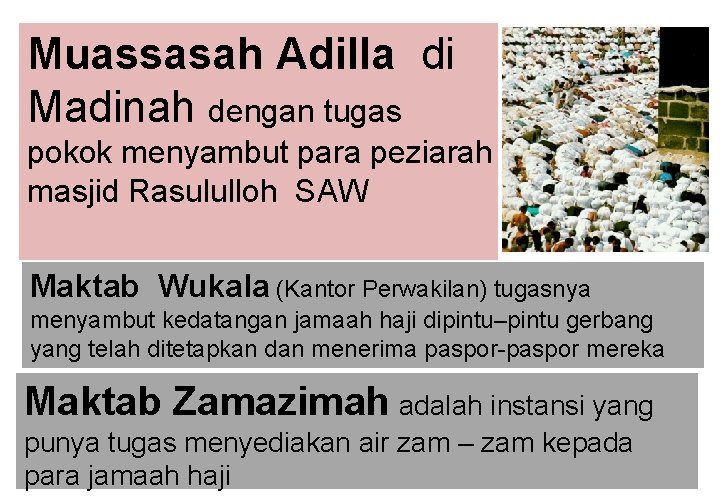 Muassasah Adilla di Madinah dengan tugas pokok menyambut para peziarah masjid Rasululloh SAW Maktab