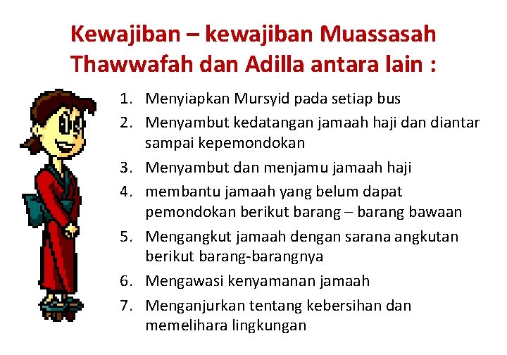 Kewajiban – kewajiban Muassasah Thawwafah dan Adilla antara lain : 1. Menyiapkan Mursyid pada