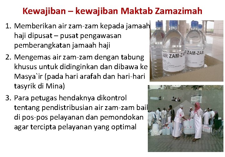 Kewajiban – kewajiban Maktab Zamazimah 1. Memberikan air zam-zam kepada jamaah haji dipusat –