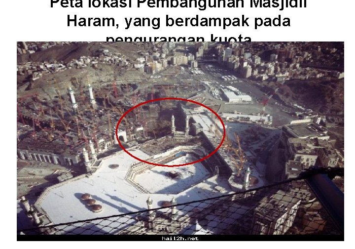 Peta lokasi Pembangunan Masjidil Haram, yang berdampak pada pengurangan kuota 