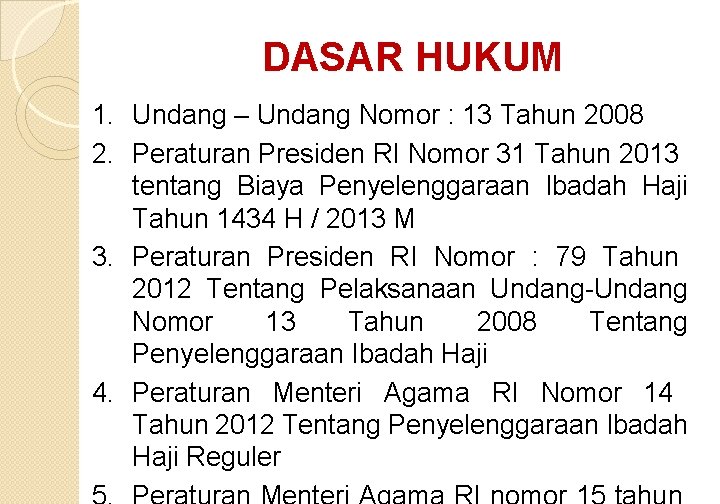 DASAR HUKUM 1. Undang – Undang Nomor : 13 Tahun 2008 2. Peraturan Presiden