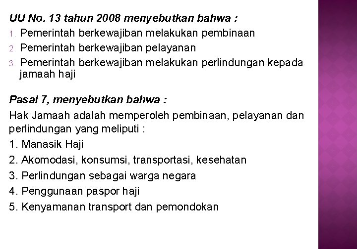 UU No. 13 tahun 2008 menyebutkan bahwa : 1. Pemerintah berkewajiban melakukan pembinaan 2.