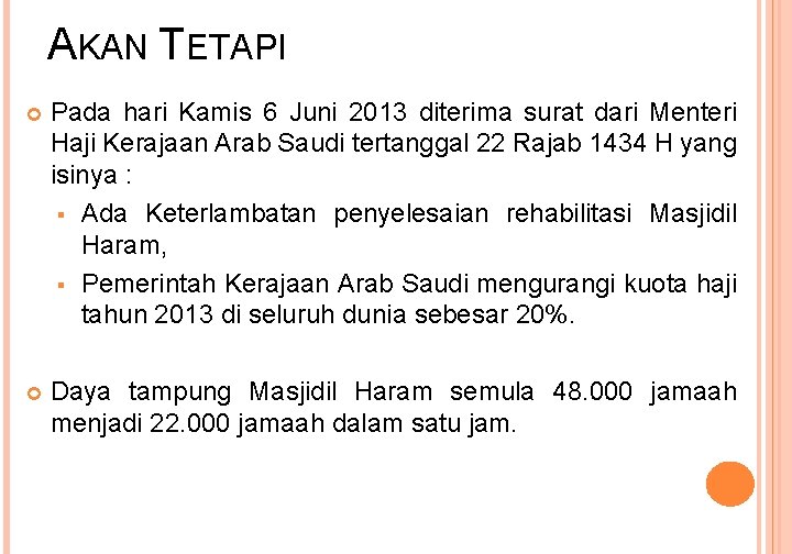 AKAN TETAPI Pada hari Kamis 6 Juni 2013 diterima surat dari Menteri Haji Kerajaan