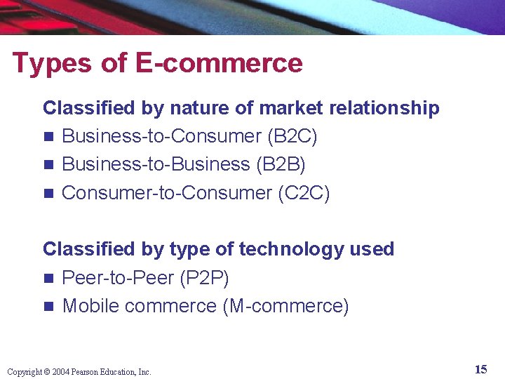 Types of E-commerce Classified by nature of market relationship n Business-to-Consumer (B 2 C)