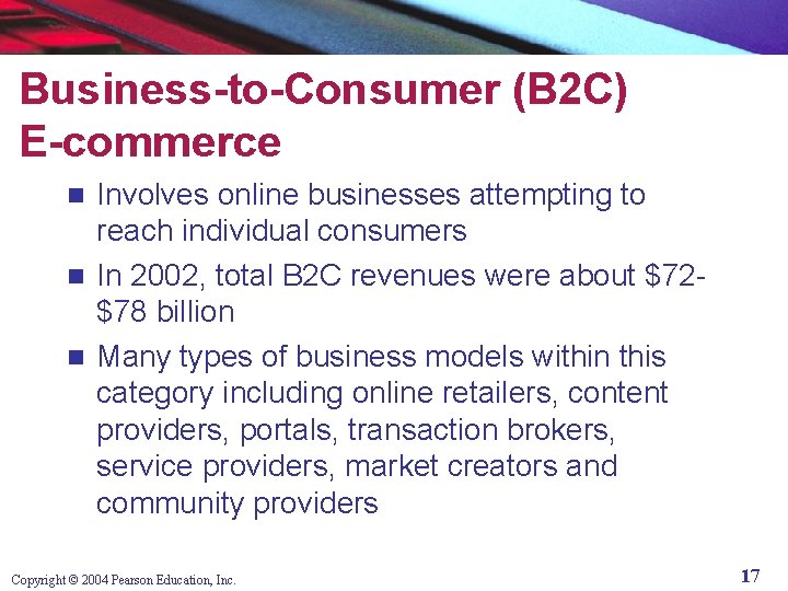 Business-to-Consumer (B 2 C) E-commerce Involves online businesses attempting to reach individual consumers n