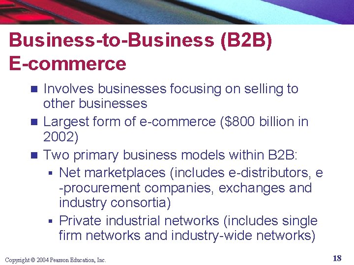 Business-to-Business (B 2 B) E-commerce Involves businesses focusing on selling to other businesses n