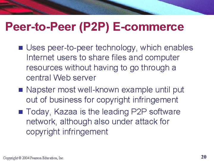 Peer-to-Peer (P 2 P) E-commerce Uses peer-to-peer technology, which enables Internet users to share