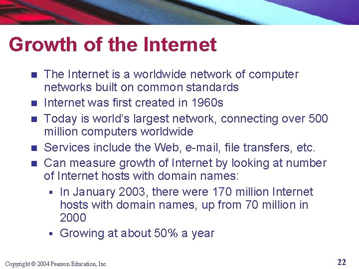 Growth of the Internet n n n The Internet is a worldwide network of