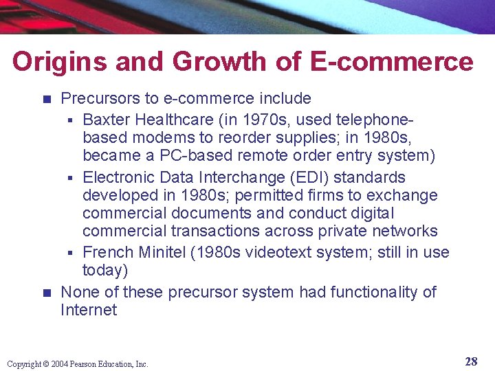 Origins and Growth of E-commerce Precursors to e-commerce include § Baxter Healthcare (in 1970