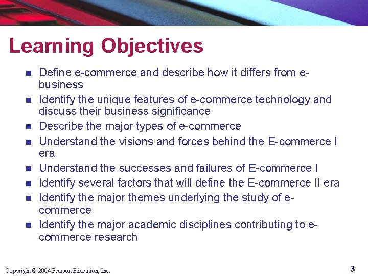 Learning Objectives n n n n Define e-commerce and describe how it differs from