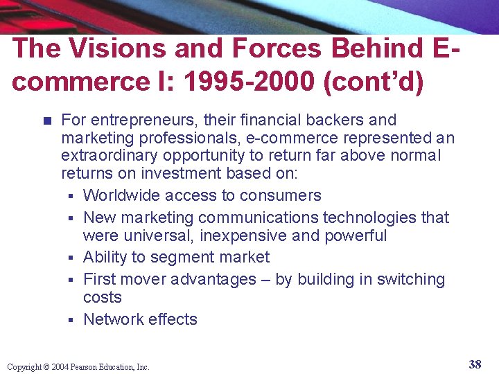 The Visions and Forces Behind Ecommerce I: 1995 -2000 (cont’d) n For entrepreneurs, their