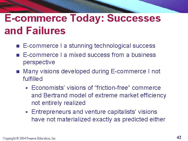 E-commerce Today: Successes and Failures E-commerce I a stunning technological success n E-commerce I