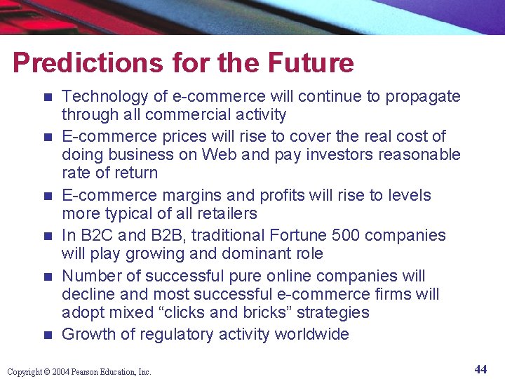 Predictions for the Future n n n Technology of e-commerce will continue to propagate