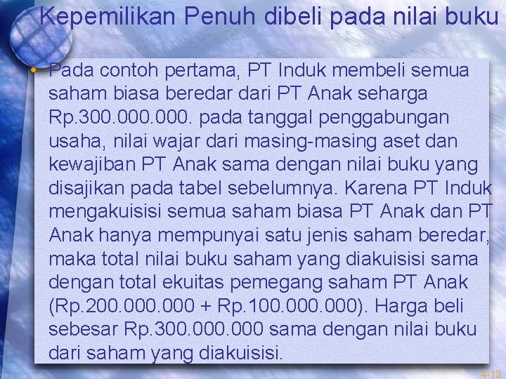 Kepemilikan Penuh dibeli pada nilai buku • Pada contoh pertama, PT Induk membeli semua