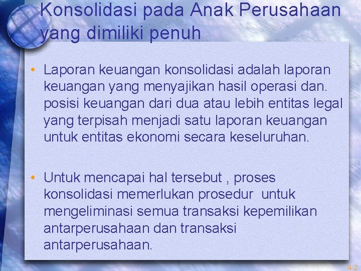 Konsolidasi pada Anak Perusahaan yang dimiliki penuh • Laporan keuangan konsolidasi adalah laporan keuangan