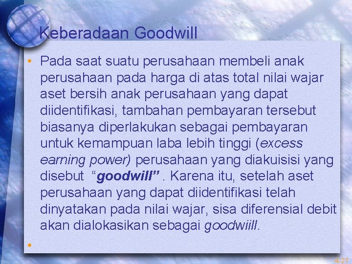 Keberadaan Goodwill • Pada saat suatu perusahaan membeli anak perusahaan pada harga di atas