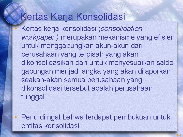 Kertas Kerja Konsolidasi • Kertas kerja konsolidasi (consolidation workpaper ) merupakan mekanisme yang efisien