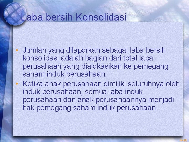 Laba bersih Konsolidasi • Jumlah yang dilaporkan sebagai laba bersih konsolidasi adalah bagian dari