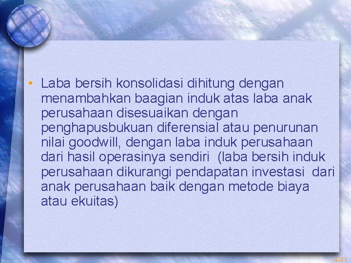  • Laba bersih konsolidasi dihitung dengan menambahkan baagian induk atas laba anak perusahaan