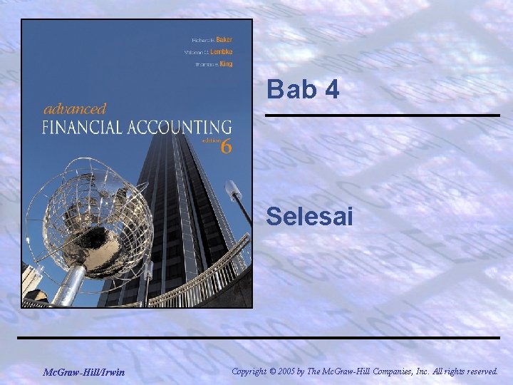 Bab 4 Selesai Mc. Graw-Hill/Irwin Copyright © 2005 by The Mc. Graw-Hill Companies, Inc.