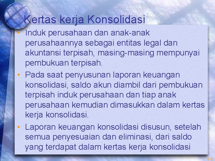 Kertas kerja Konsolidasi • Induk perusahaan dan anak-anak perusahaannya sebagai entitas legal dan akuntansi