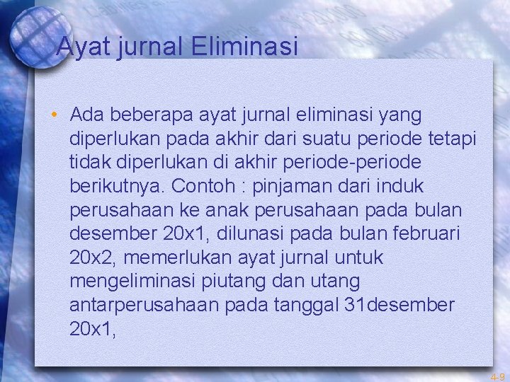 Ayat jurnal Eliminasi • Ada beberapa ayat jurnal eliminasi yang diperlukan pada akhir dari